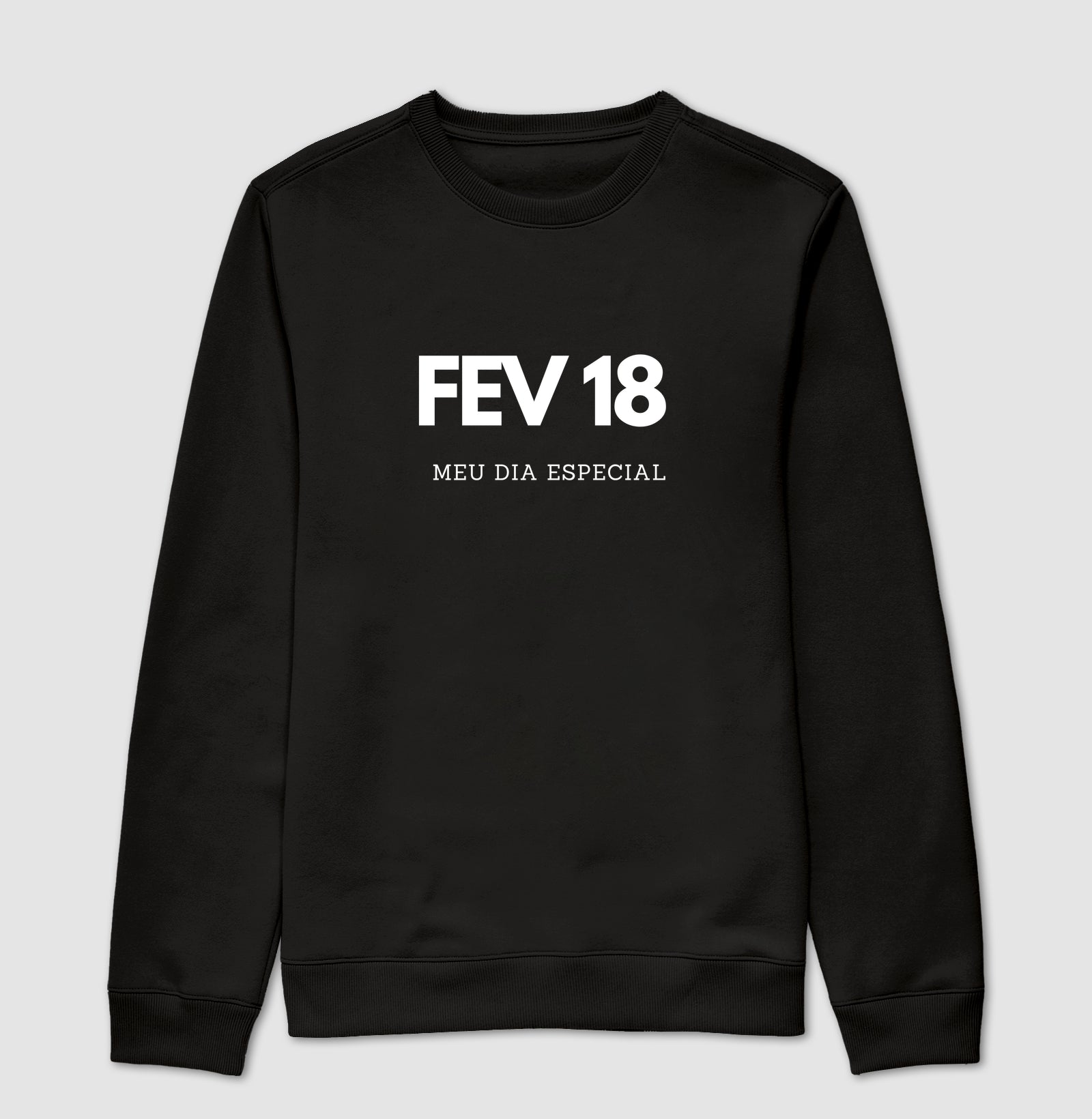 Blusa de Moletom Suéter 18 de Fevereiro Meu Dia Especial