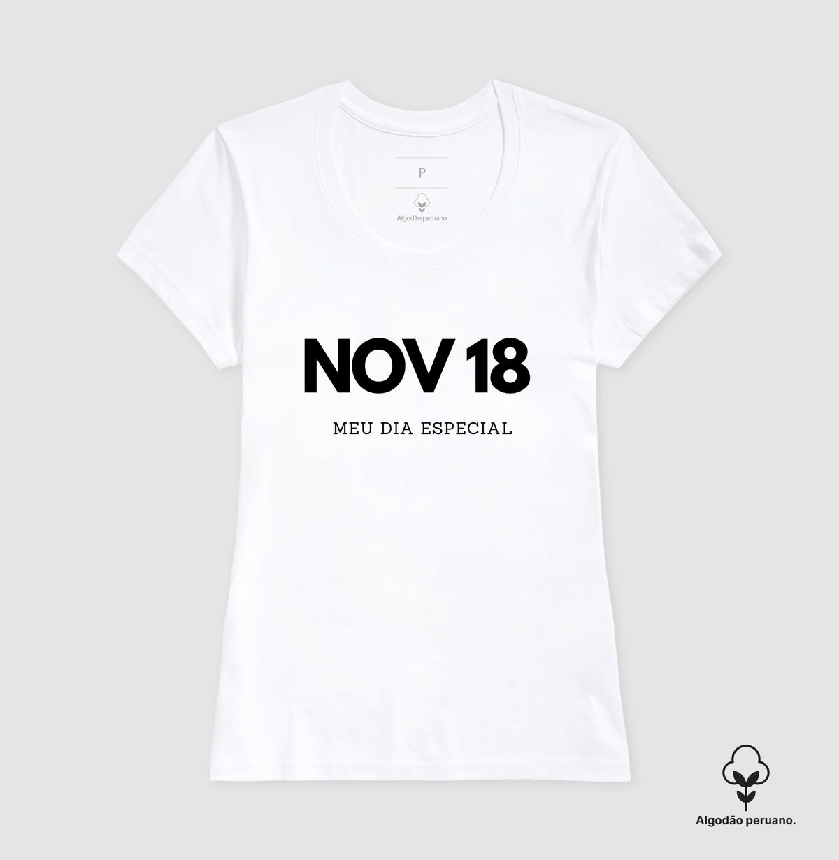 Camiseta Algodão Peruano 18 de Novembro Meu Dia Especial