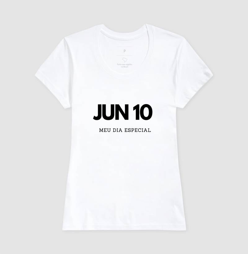 Camiseta 10 de Junho Meu Dia Especial