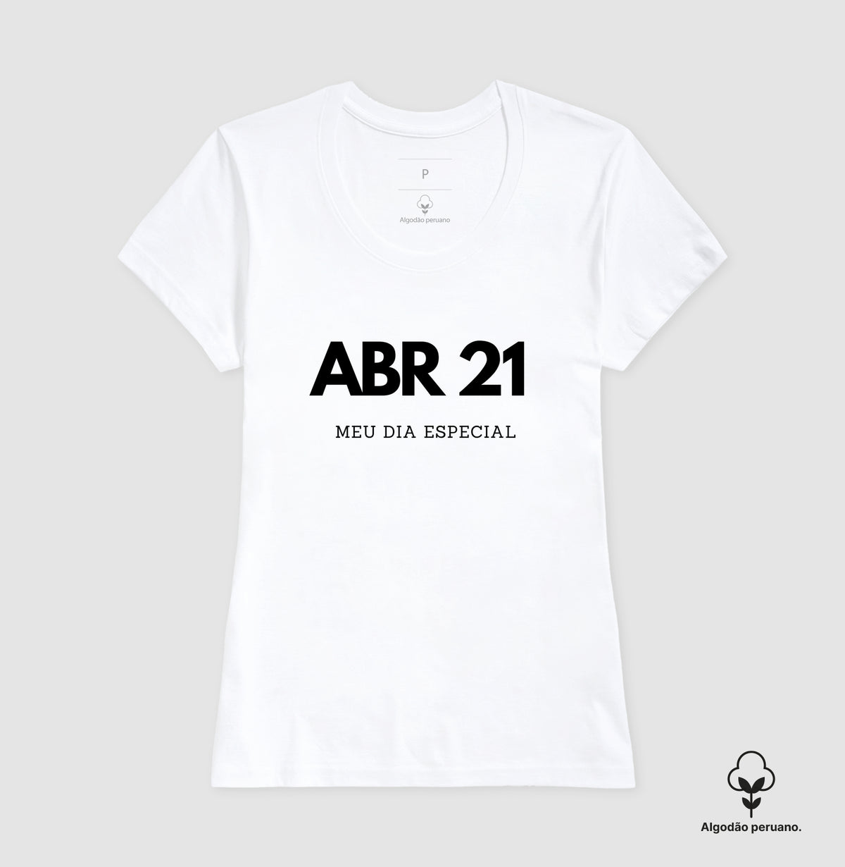 Camiseta Algodão Peruano 21 de Abril Meu Dia Especial