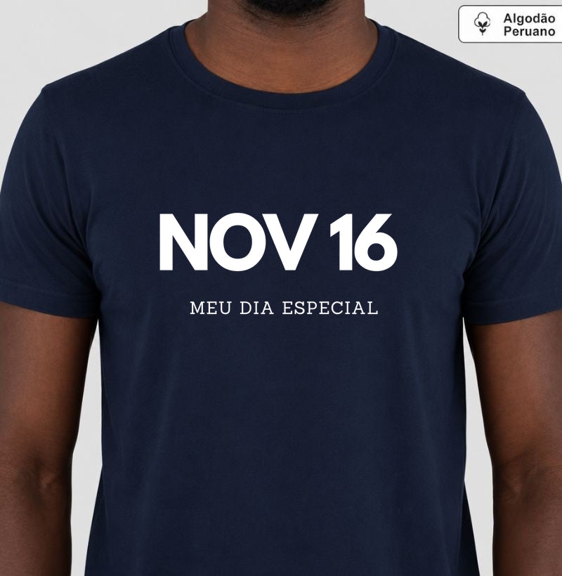Camiseta Algodão Peruano 16 de Novembro Meu Dia Especial