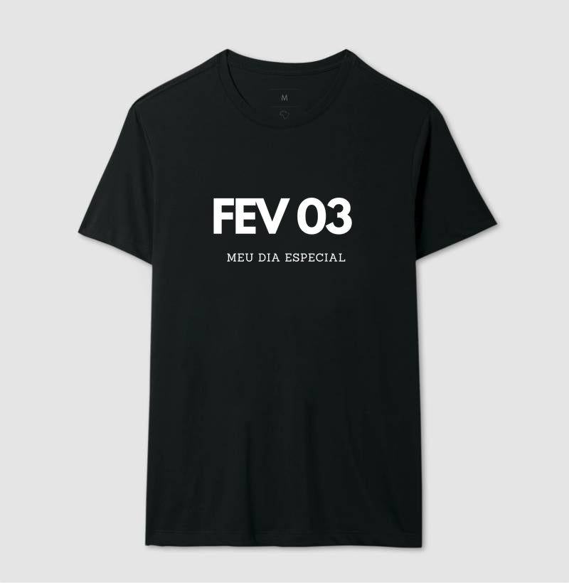 Camiseta 03 de Fevereiro Meu Dia Especial