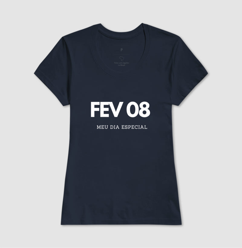 Camiseta 08 de Fevereiro Meu Dia Especial
