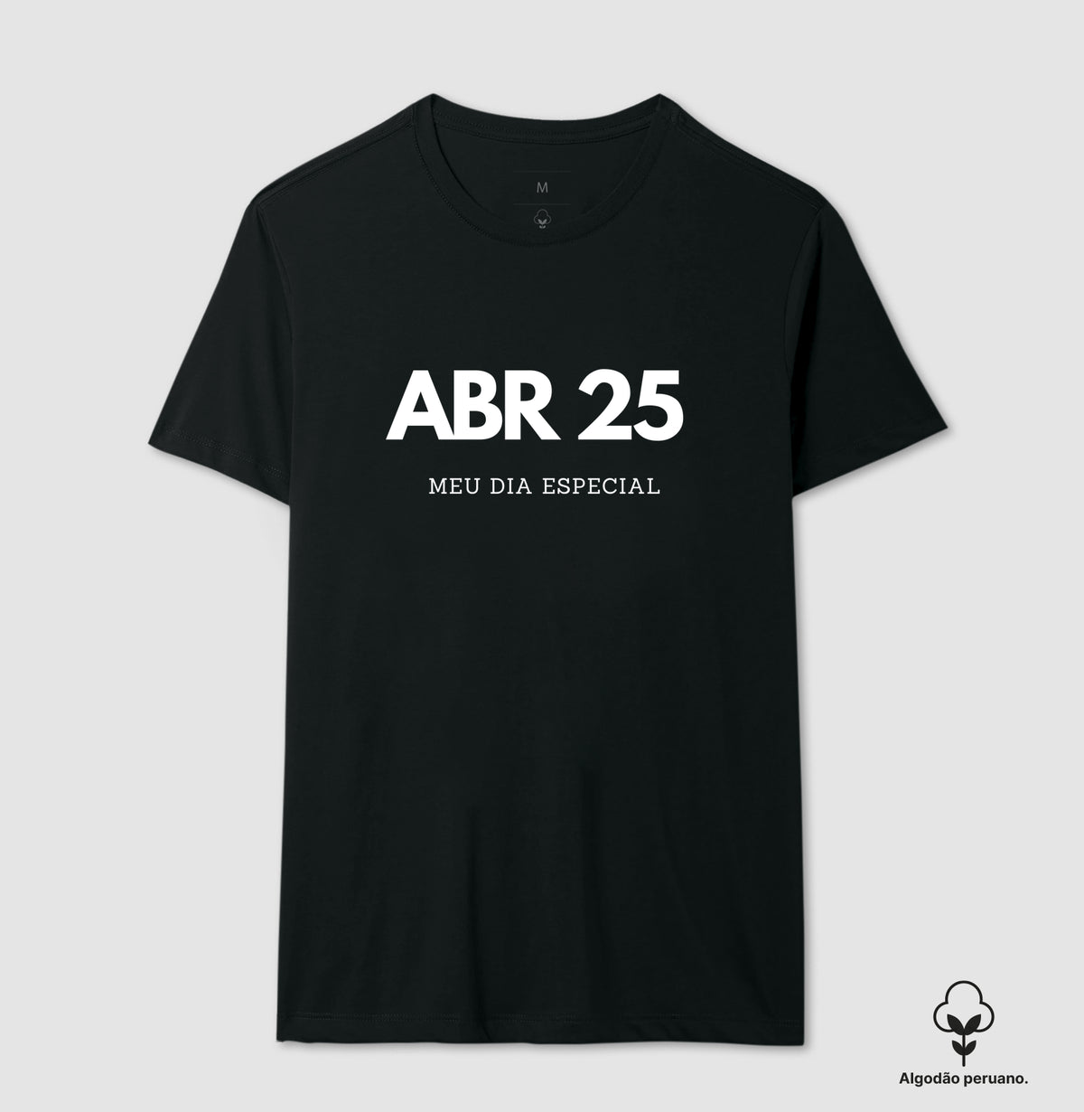 Camiseta Algodão Peruano 25 de Abril Meu Dia Especial