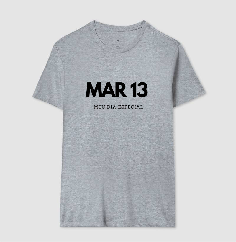 Camiseta 13 de Março Meu Dia Especial