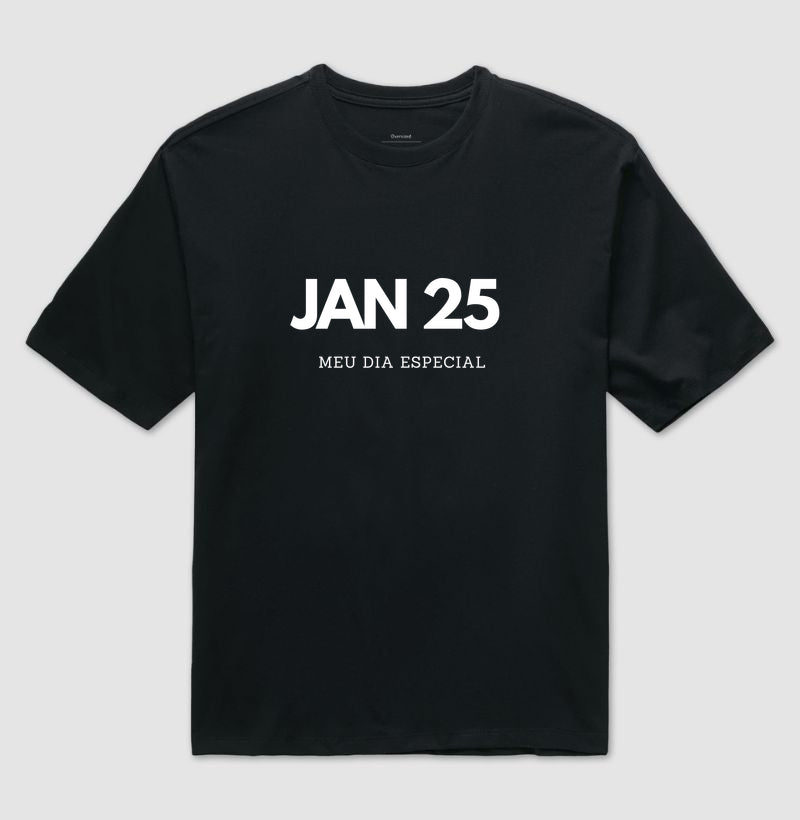 Camiseta Oversized 25 de Janeiro Meu Dia Especial