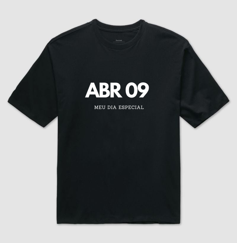Camiseta Oversized 09 de Abril Meu Dia Especial