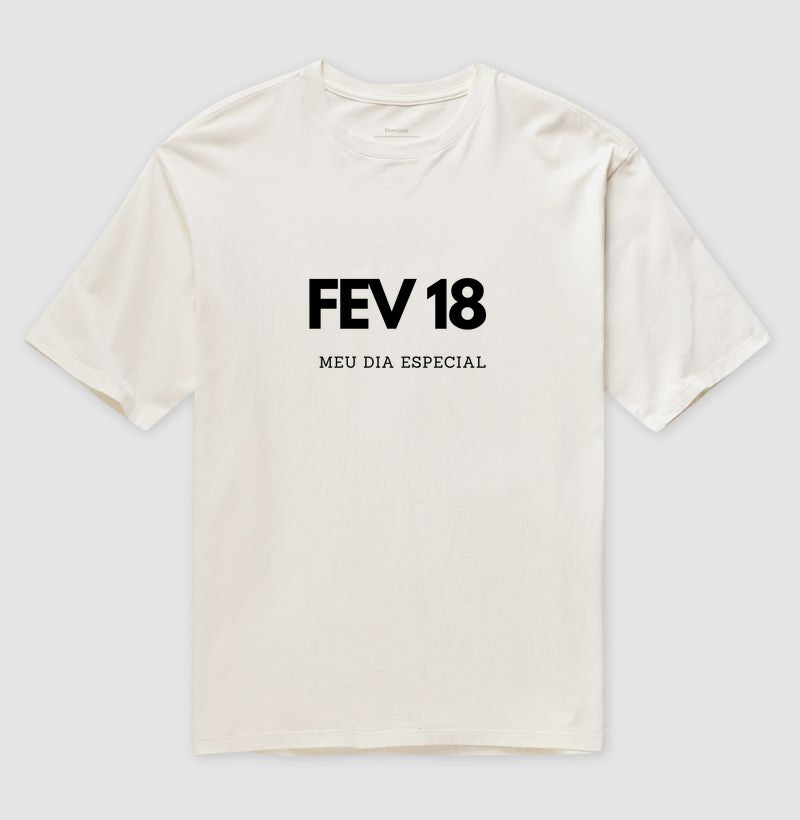 Camiseta Oversized 18 de Fevereiro Meu Dia Especial