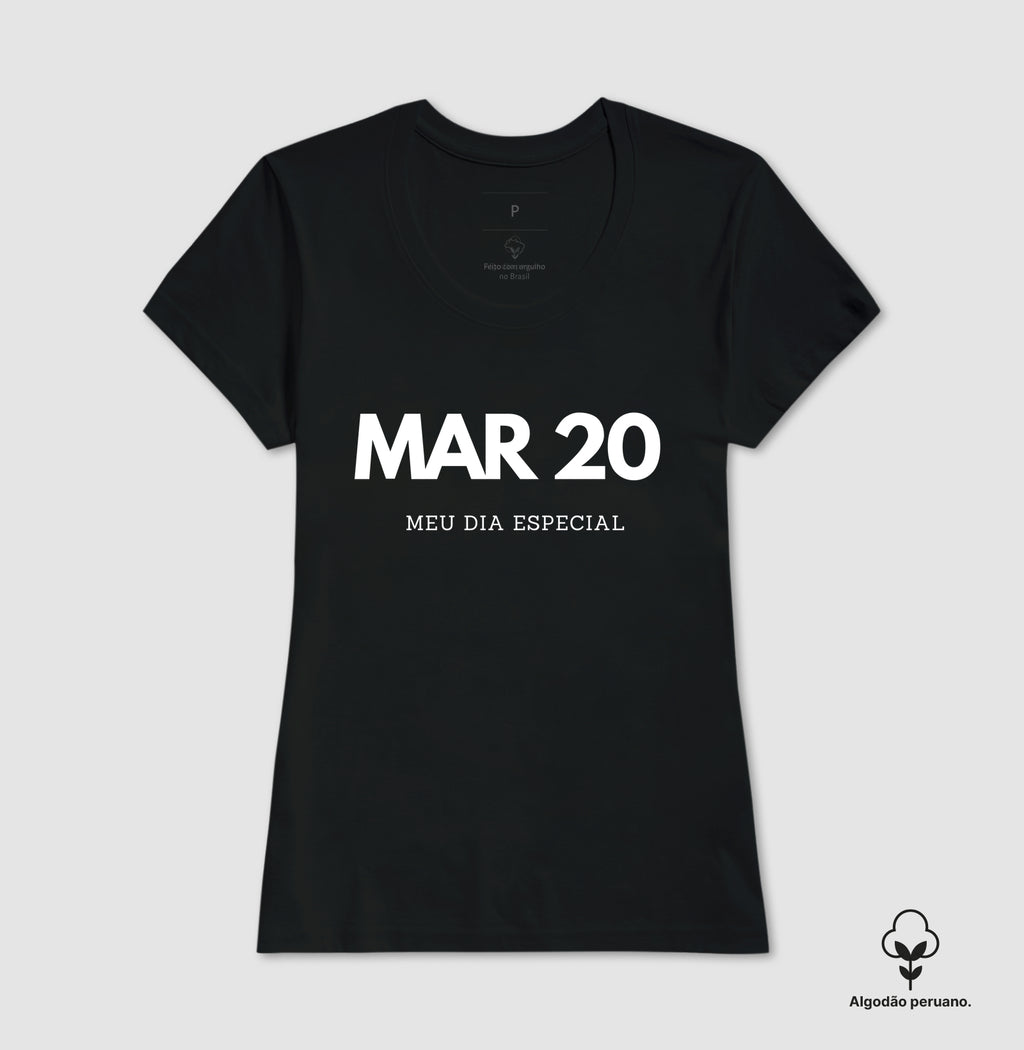 Camiseta Algodão Peruano 20 de Março Meu Dia Especial