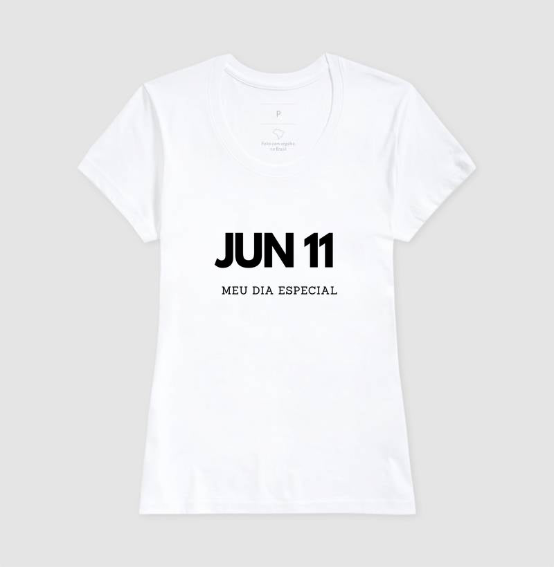 Camiseta 11 de Junho Meu Dia Especial