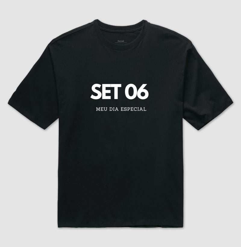 Camiseta Oversized 06 de Setembro Meu Dia Especial