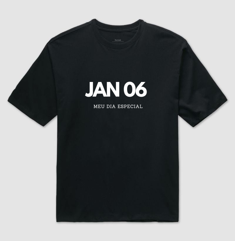 Camiseta Oversized 06 de Janeiro Meu Dia Especial