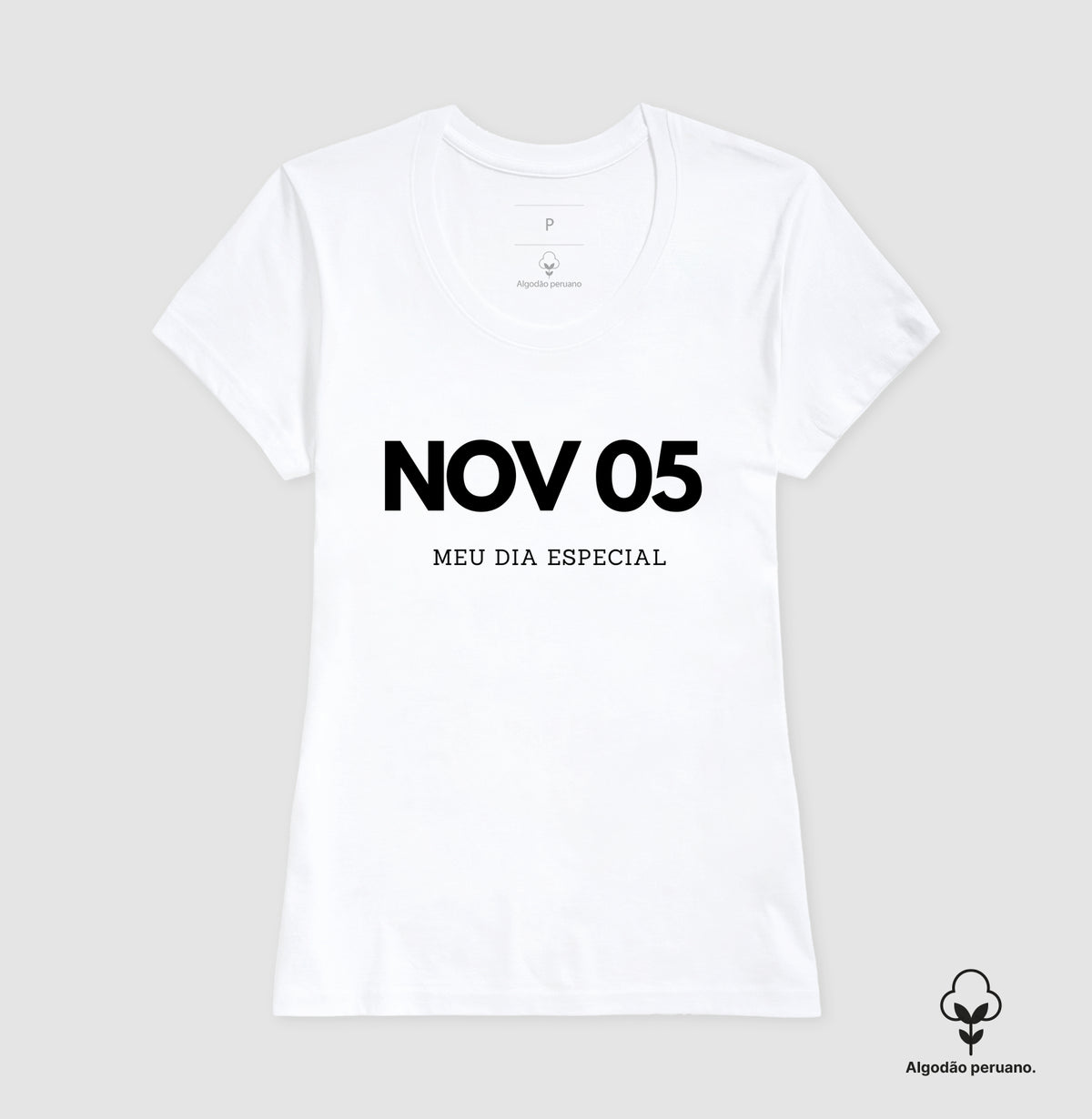 Camiseta Algodão Peruano 05 de Novembro Meu Dia Especial