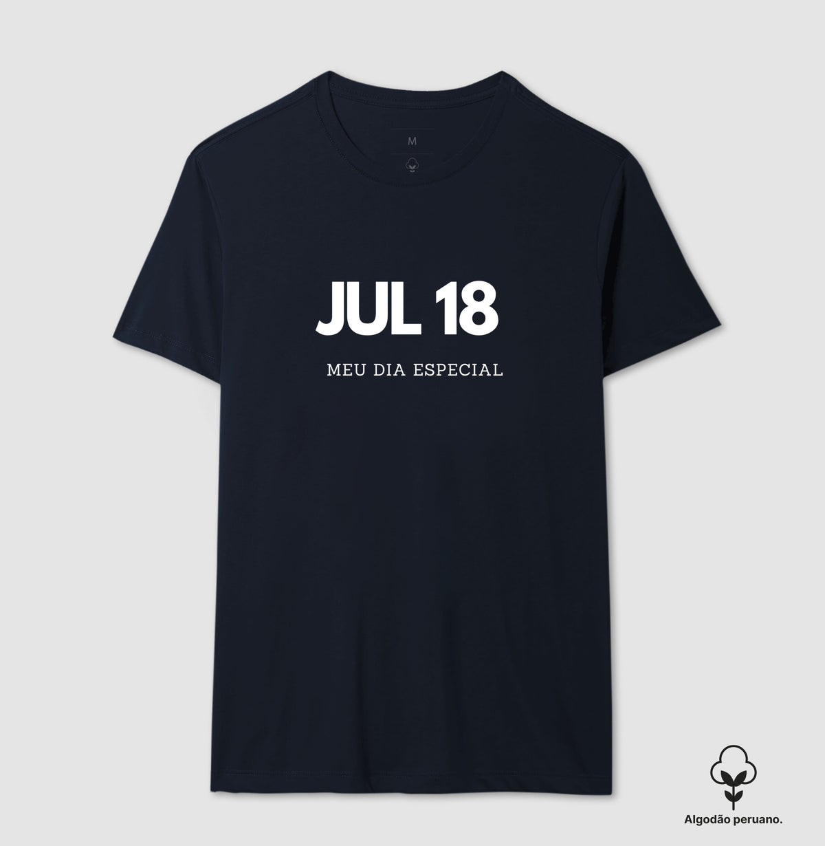 Camiseta Algodão Peruano 18 de Julho Meu Dia Especial