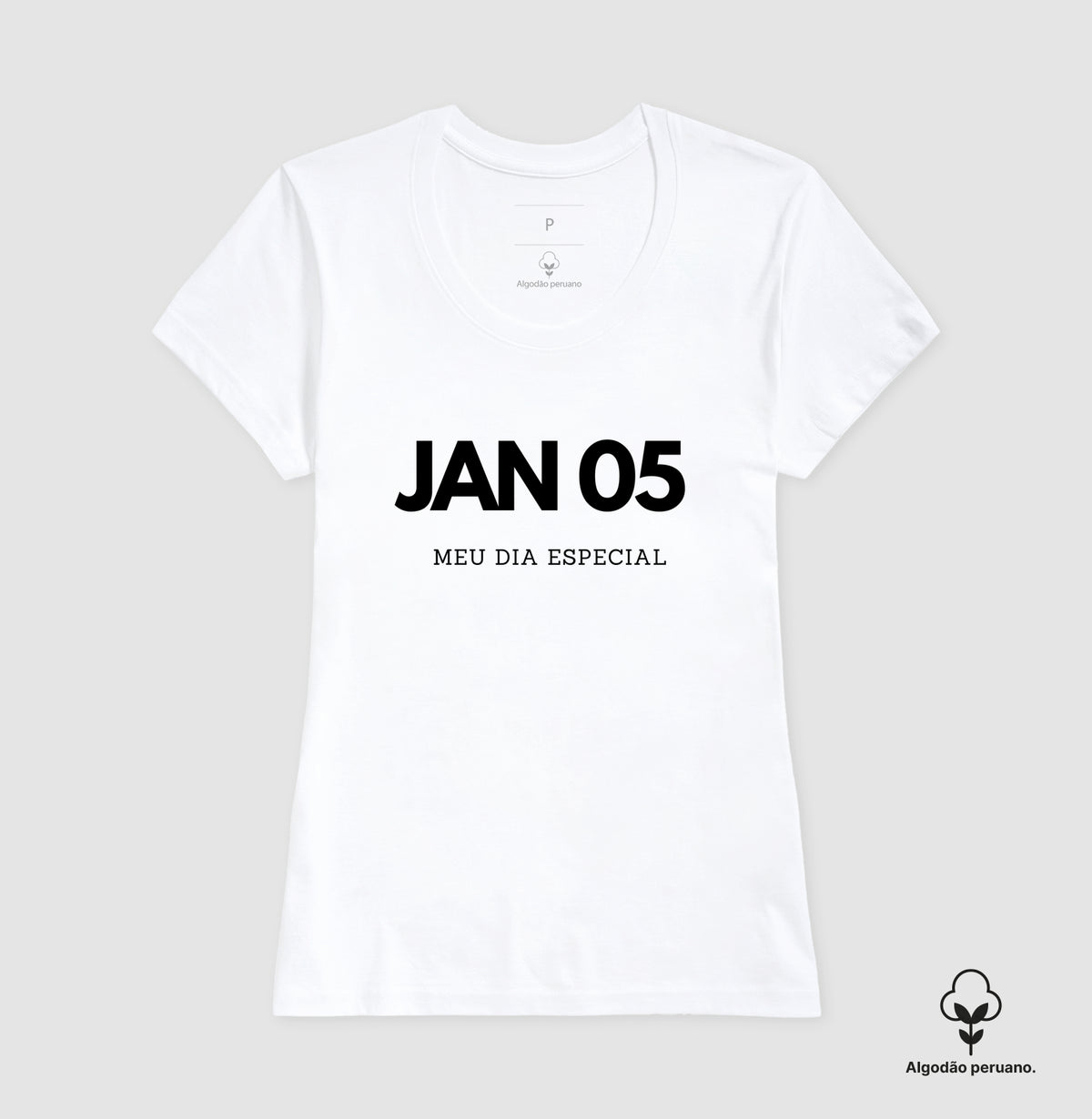 Camiseta Algodão Peruano 05 de Janeiro Meu Dia Especial