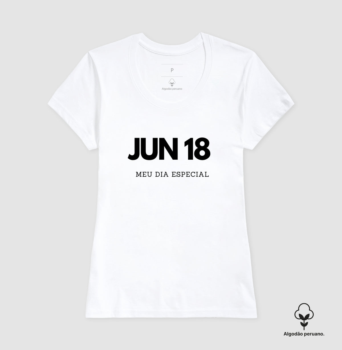 Camiseta Algodão Peruano 18 de Junho Meu Dia Especial