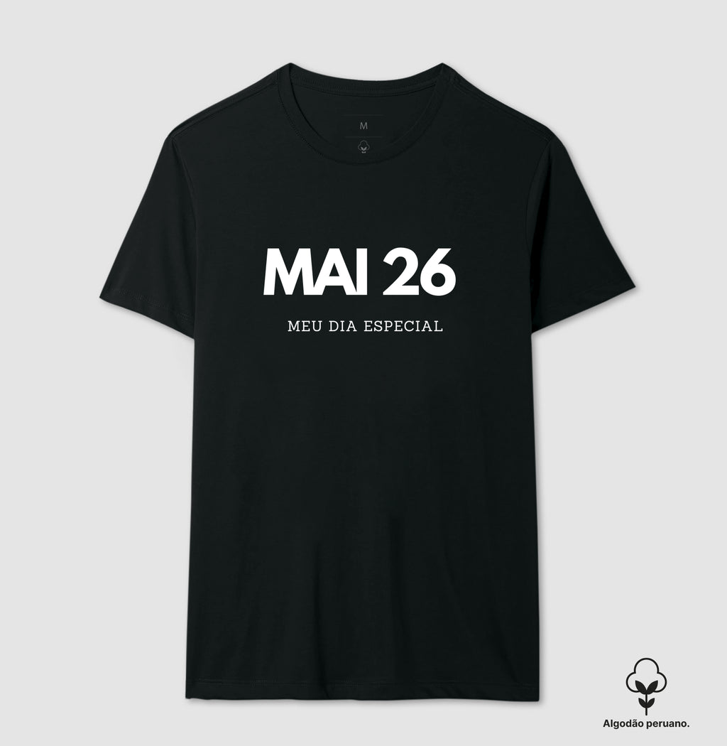 Camiseta Algodão Peruano 26 de Maio Meu Dia Especial