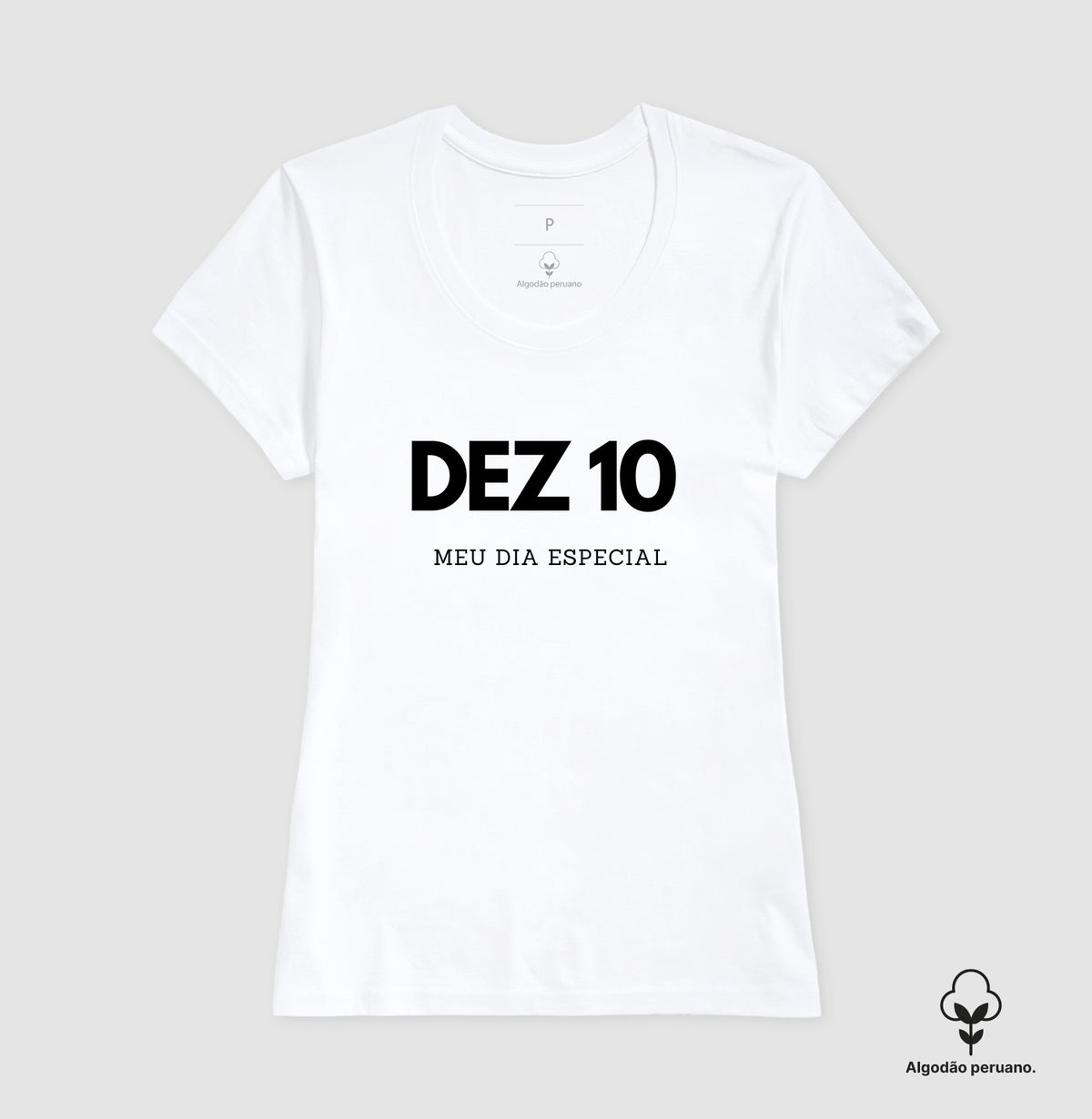 Camiseta Algodão Peruano 10 de Dezembro Meu Dia Especial