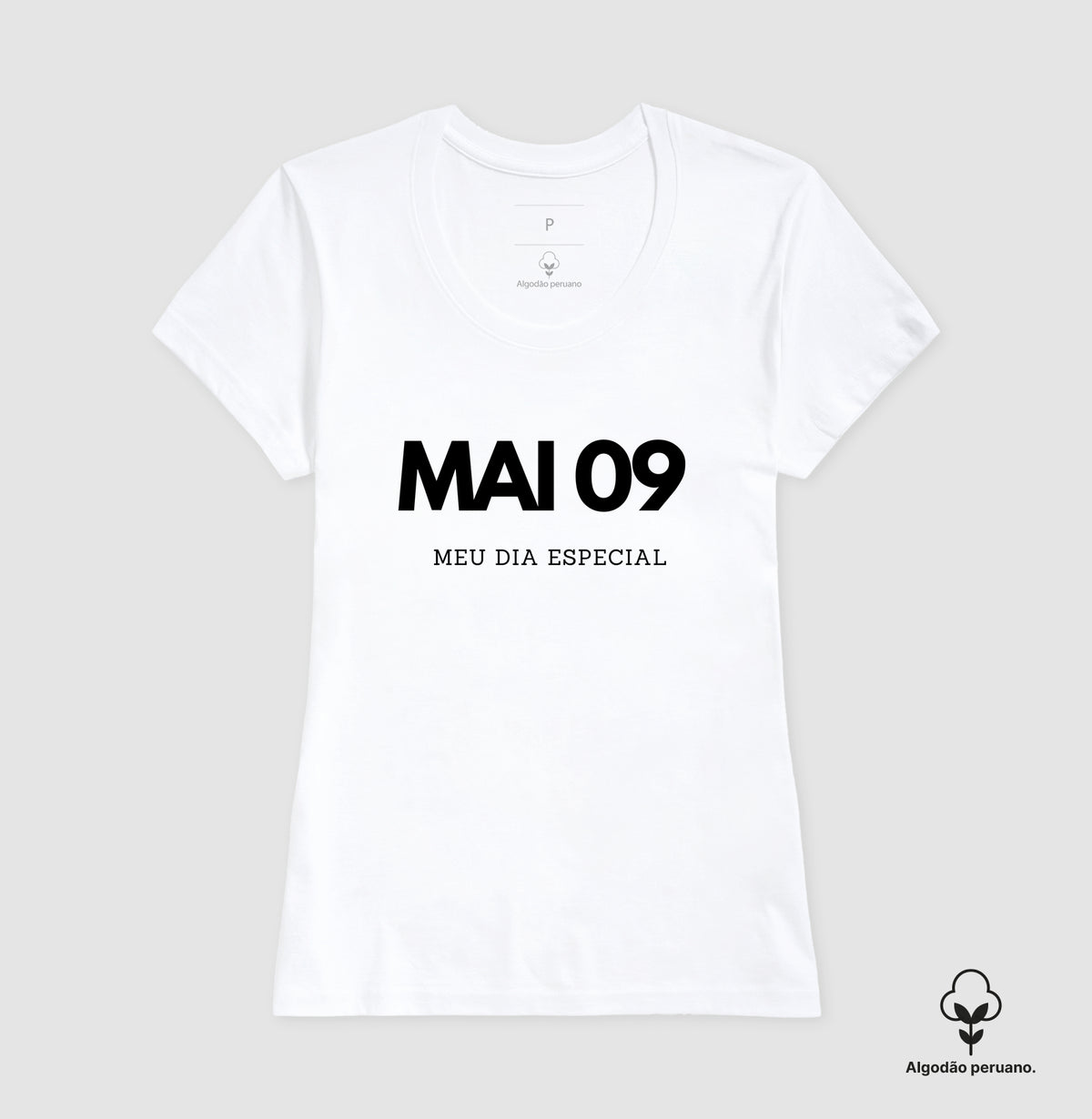 Camiseta Algodão Peruano  09 de Maio Meu Dia Especial