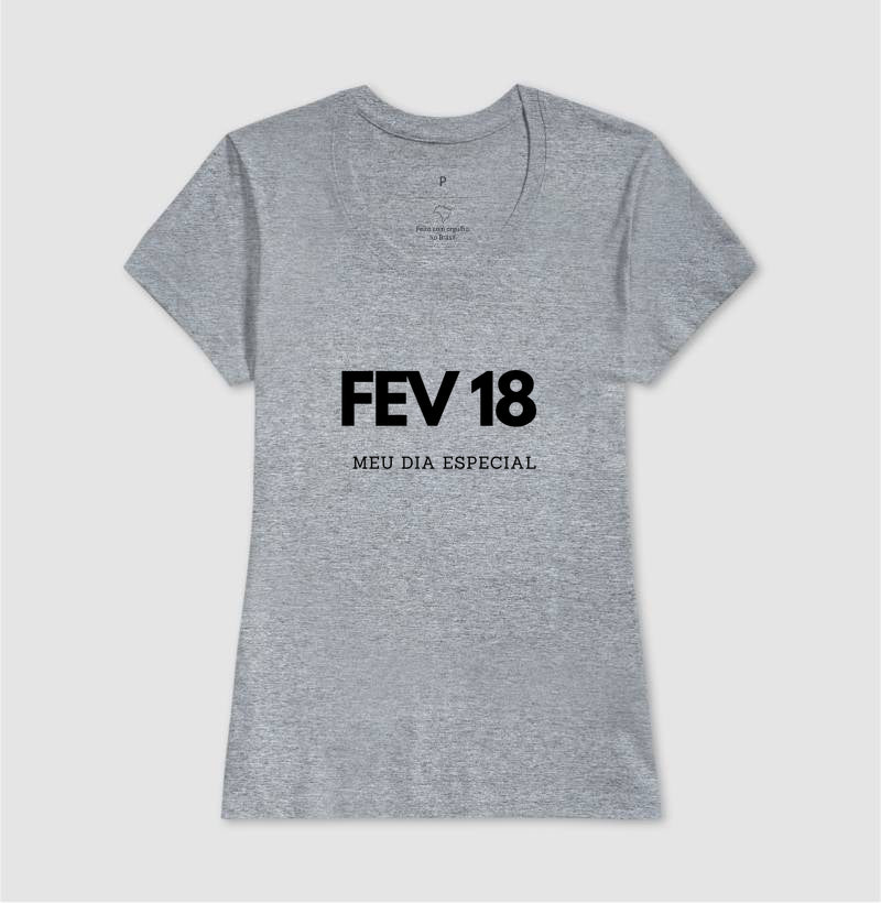 Camiseta 18 de Fevereiro Meu Dia Especial