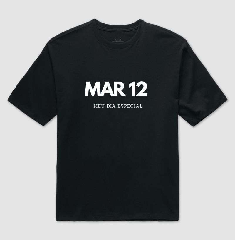 Camiseta Oversized 12 de Março Meu Dia Especial