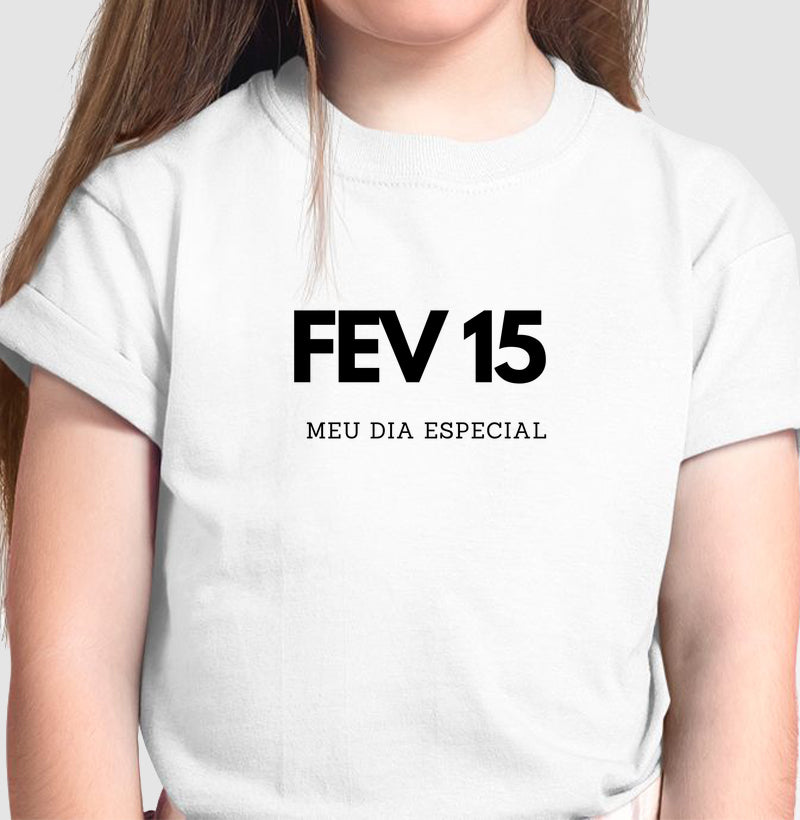 Camiseta Infantil 15 de Fevereiro Meu Dia Especial