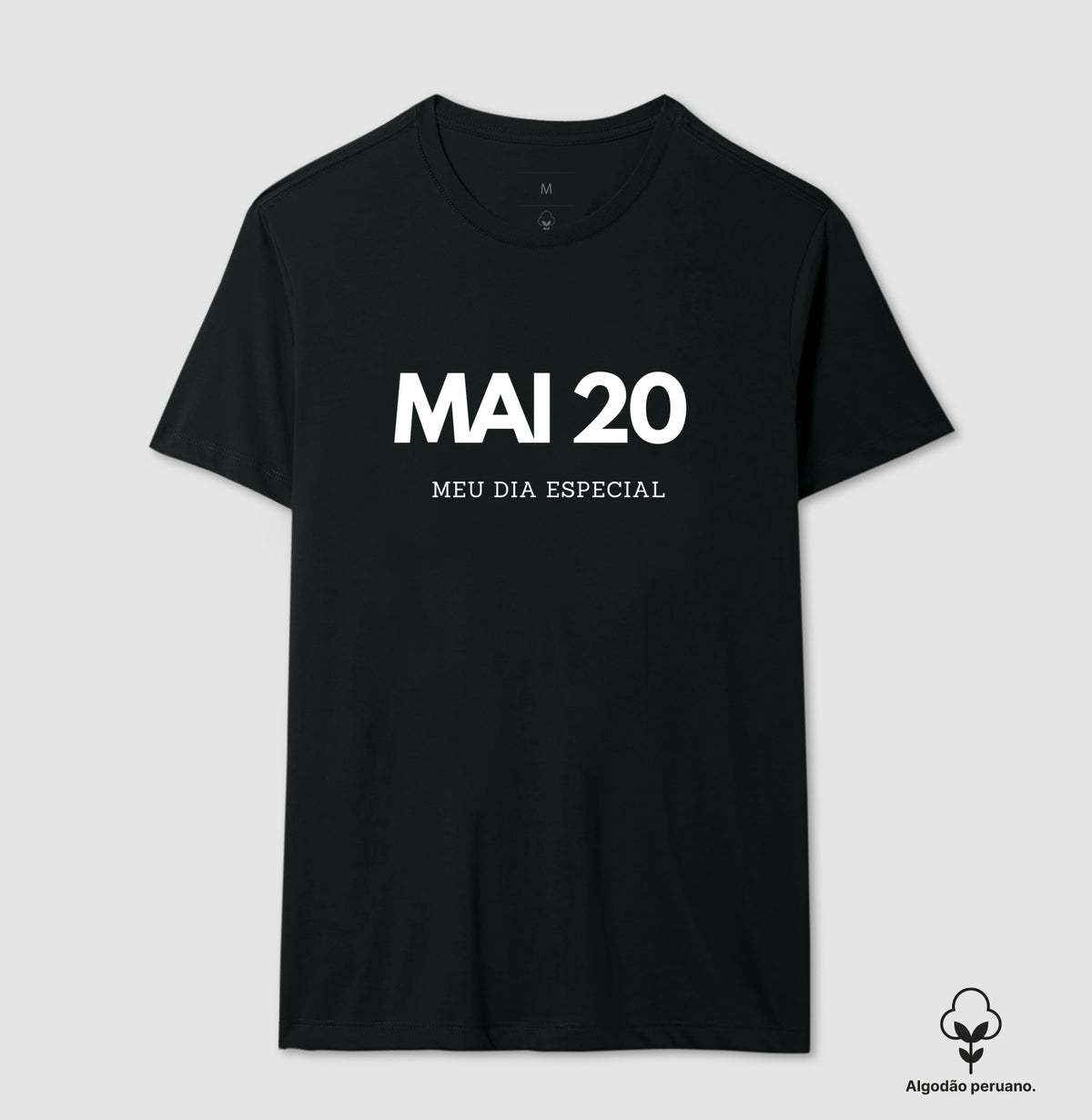 Camiseta Algodão Peruano 20 de Maio Meu Dia Especial