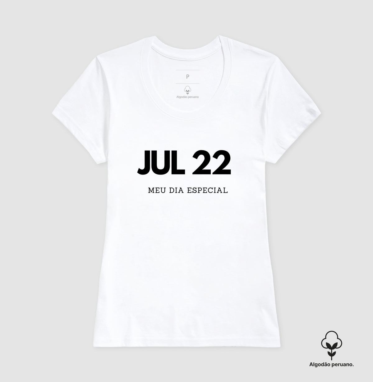 Camiseta Algodão Peruano 22 de Julho Meu Dia Especial
