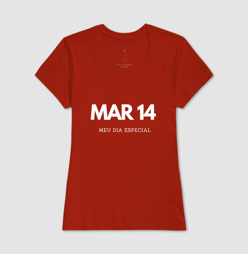 Camiseta 14 de Março Meu Dia Especial