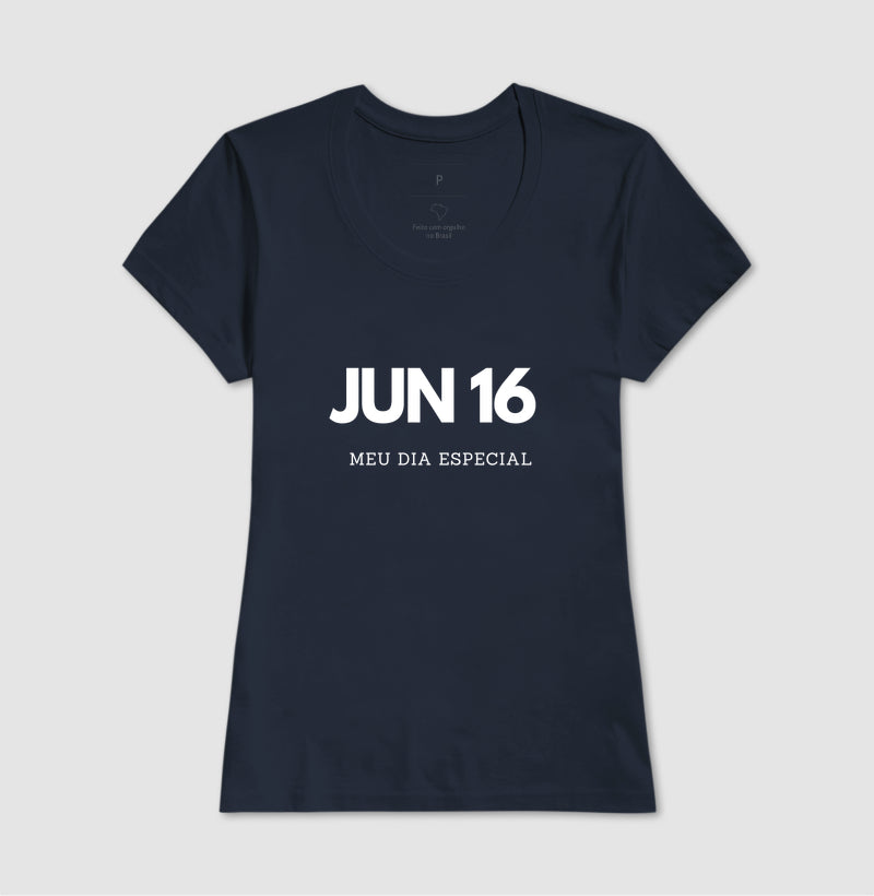 Camiseta 16 de Junho Meu Dia Especial