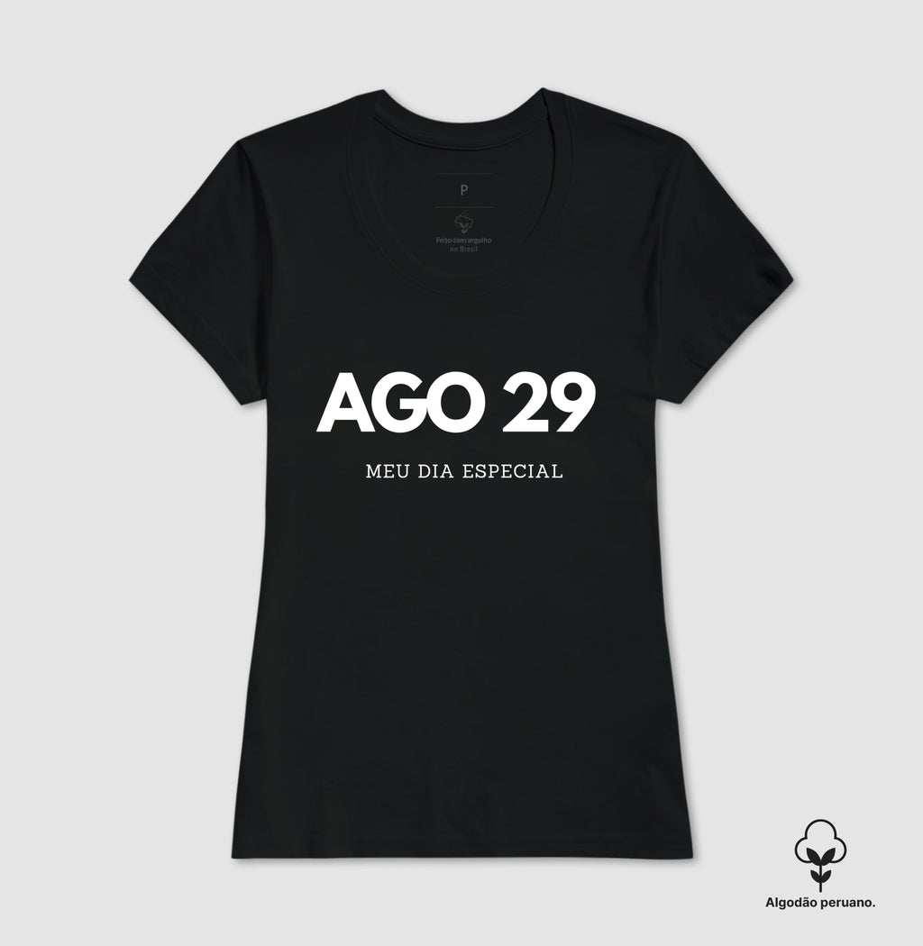 Camiseta Algodão Peruano 29 de Agosto Meu Dia Especial