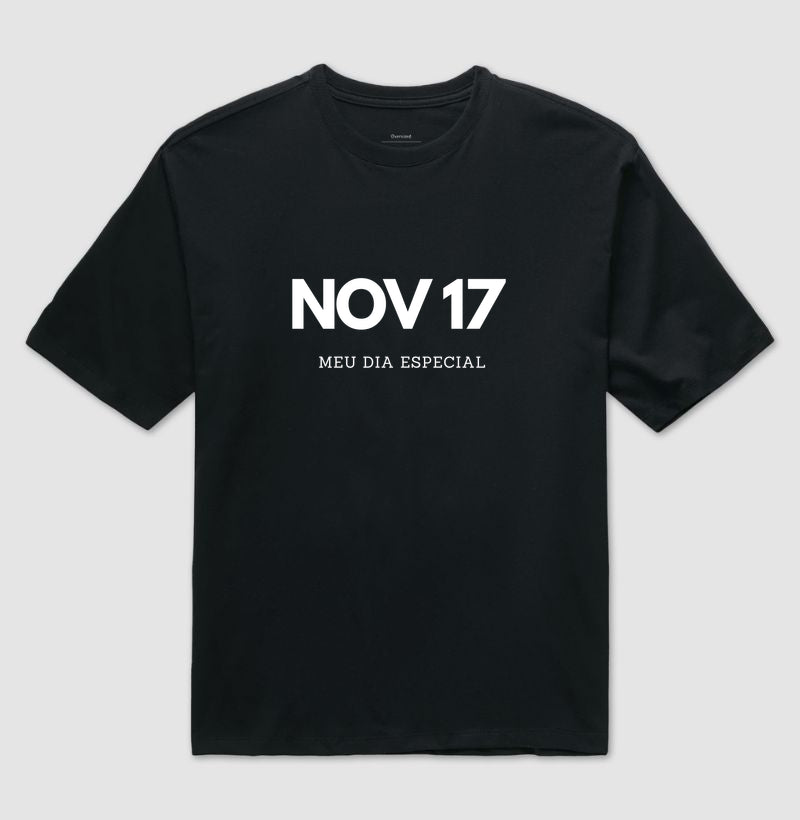 Camiseta Oversized 17 de Novembro Meu Dia Especial
