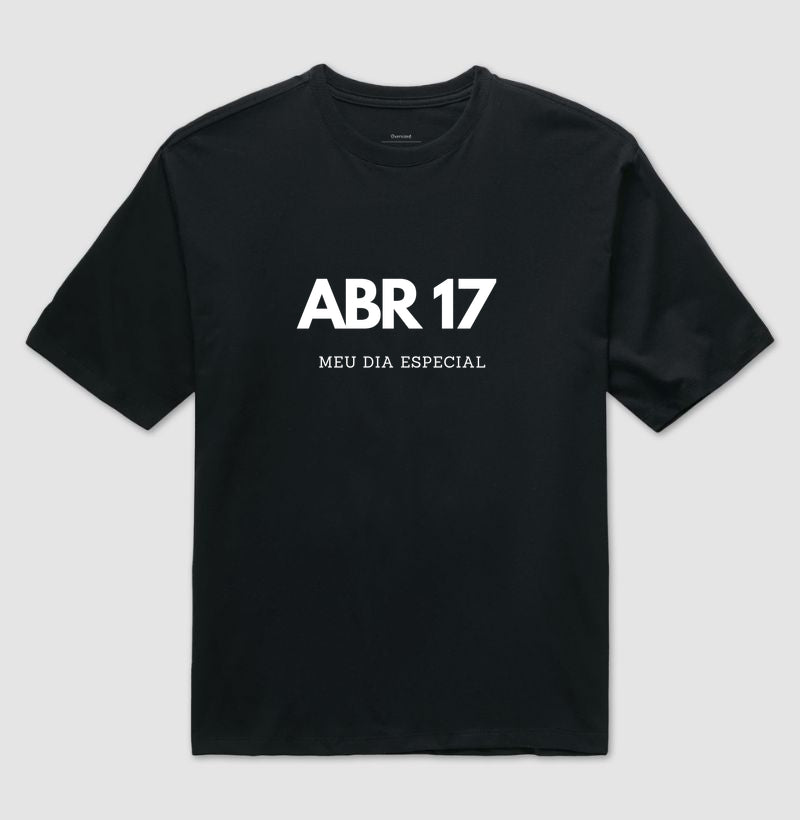 Camiseta Oversized 17 de Abril Meu Dia Especial
