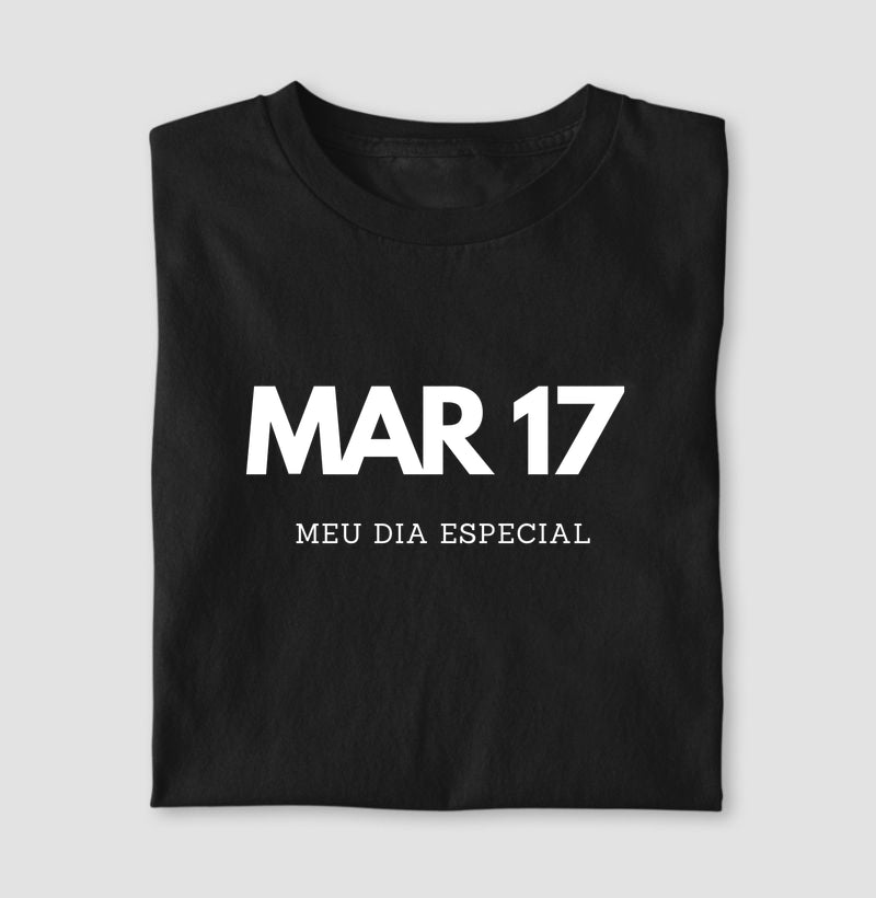 Camiseta 17 de Março Meu Dia Especial