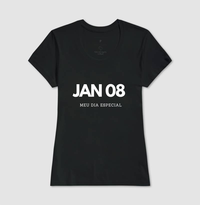Camiseta 08 de Janeiro Meu Dia Especial