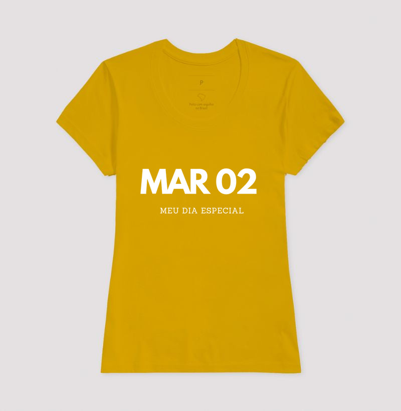 Camiseta 02 de Março Meu Dia Especial