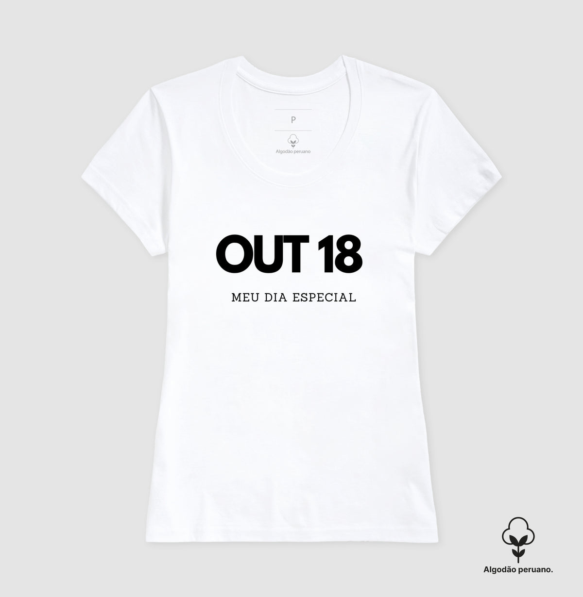 Camiseta Algodão Peruano 18 de Outubro Meu Dia Especial