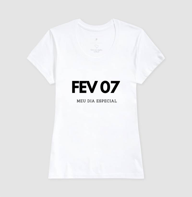 Camiseta 07 de Fevereiro Meu Dia Especial