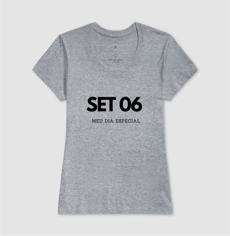 Camiseta 06 de Setembro Meu Dia Especial