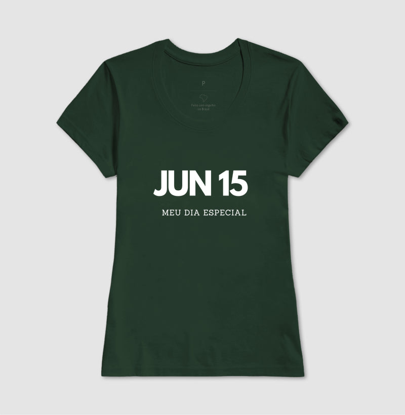 Camiseta 15 de Junho Meu Dia Especial