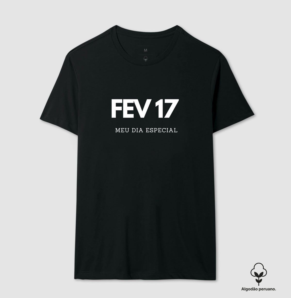 Camiseta Algodão Peruano 17 de Fevereiro Meu Dia Especial