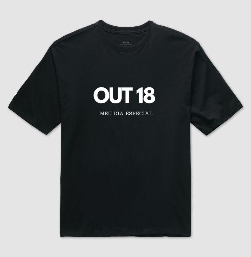 Camiseta Oversized 18 de Outubro Meu Dia Especial