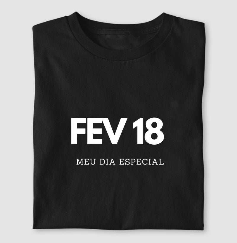 Camiseta 18 de Fevereiro Meu Dia Especial