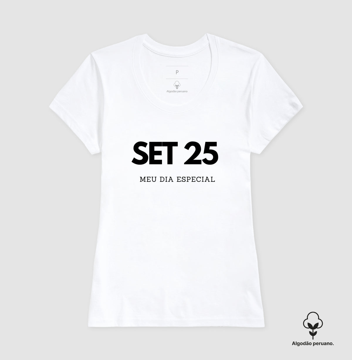 Camiseta Algodão Peruano 25 de Setembro Meu Dia Especial