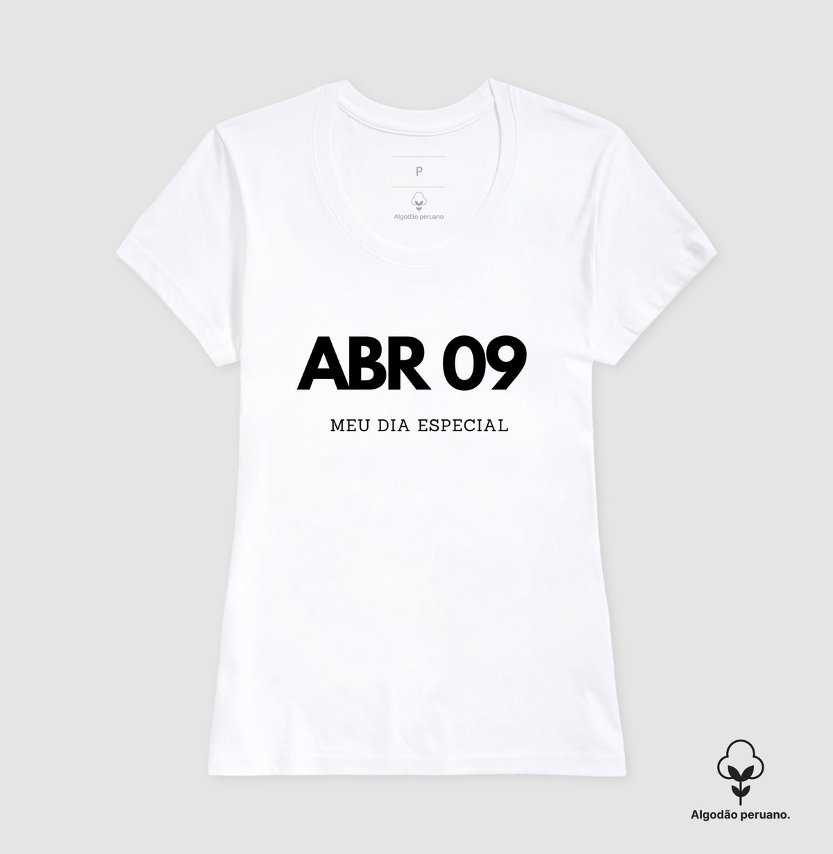 Camiseta Algodão Peruano 09 de Abril Meu Dia Especial