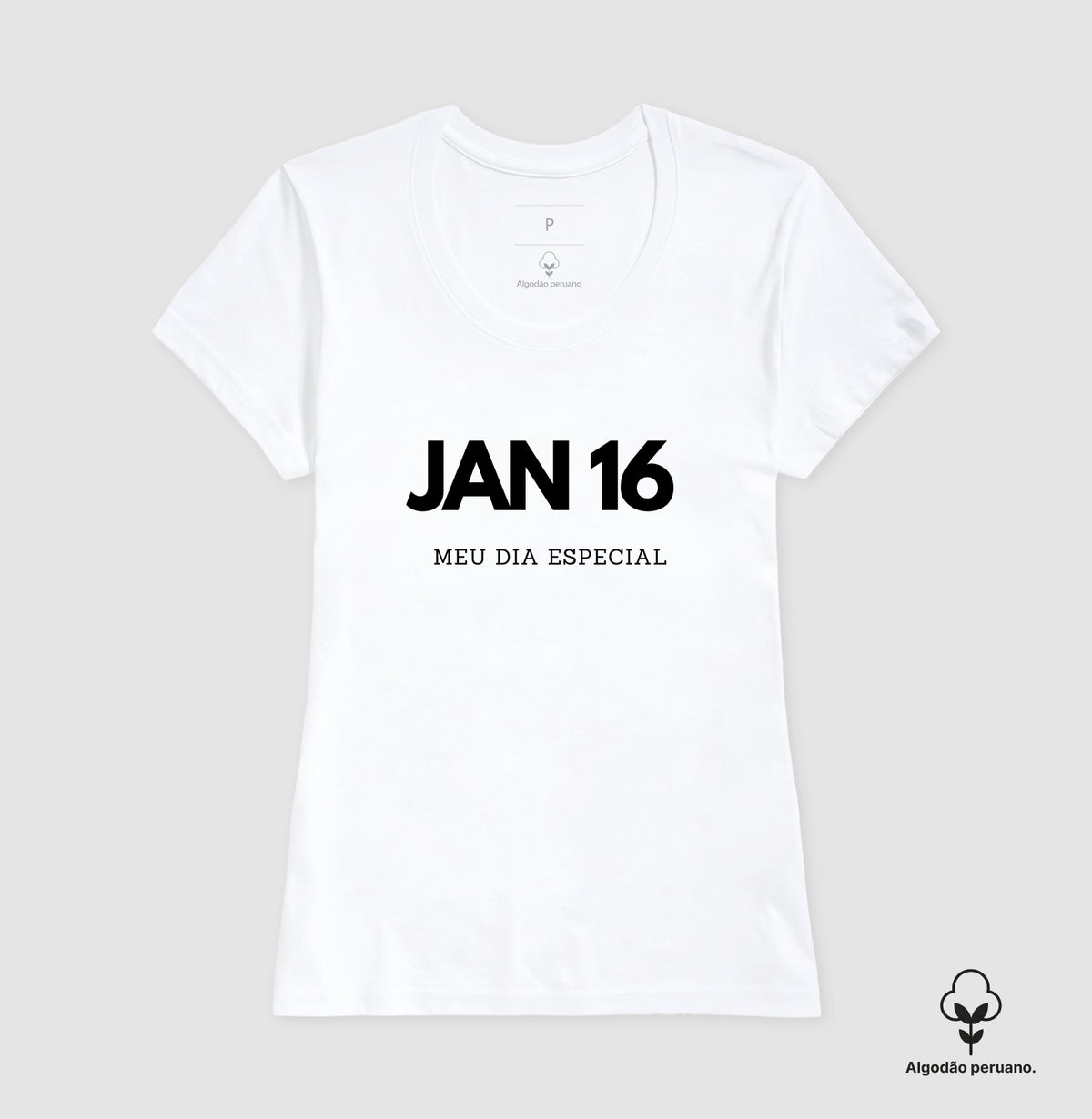 Camiseta Algodão Peruano 16 de Janeiro Meu Dia Especial