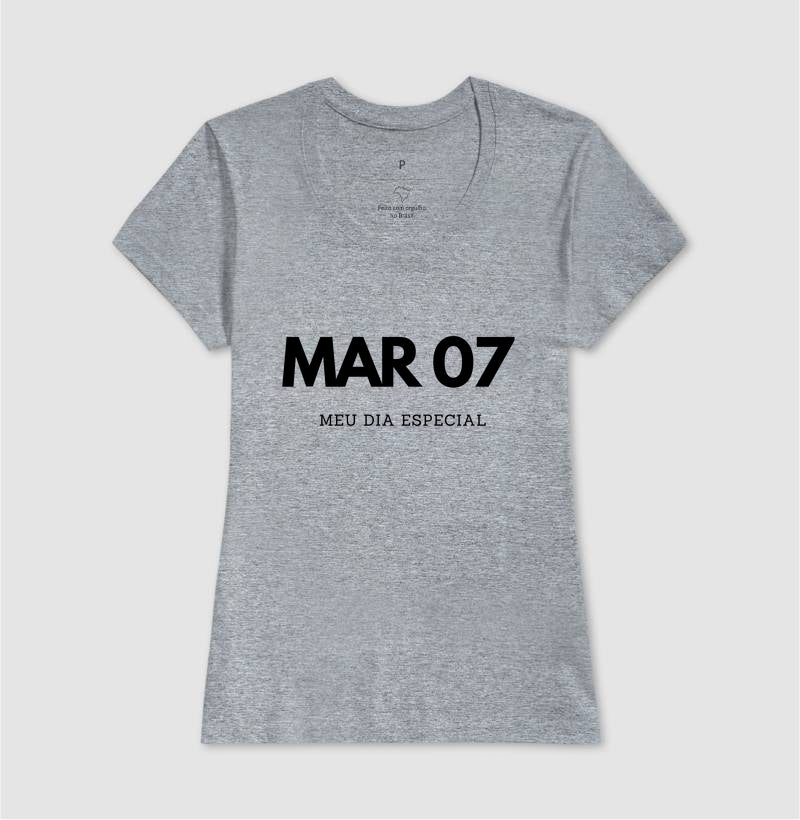 Camiseta 07 de Março Meu Dia Especial