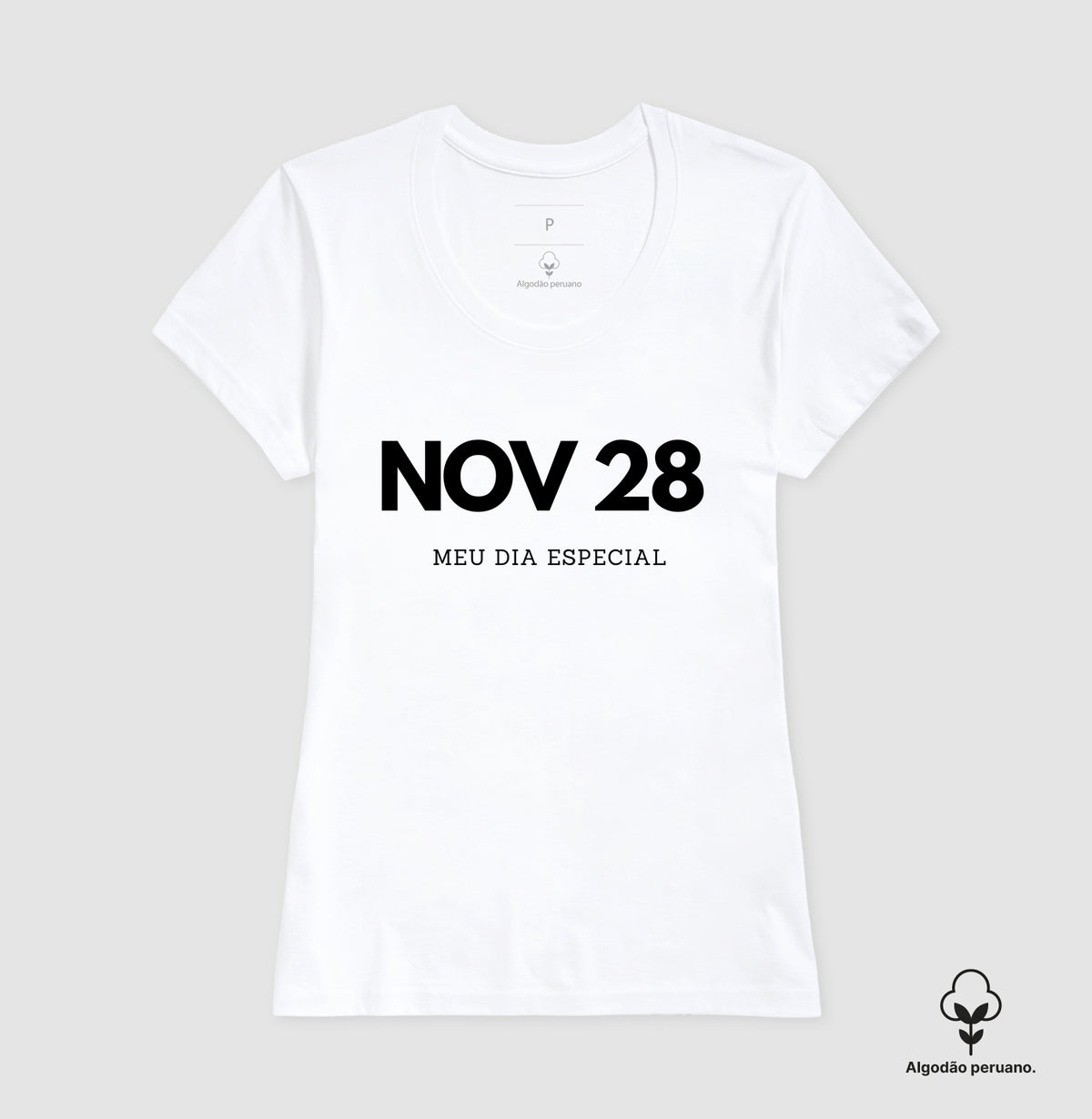 Camiseta Algodão Peruano 28 de Novembro Meu Dia Especial