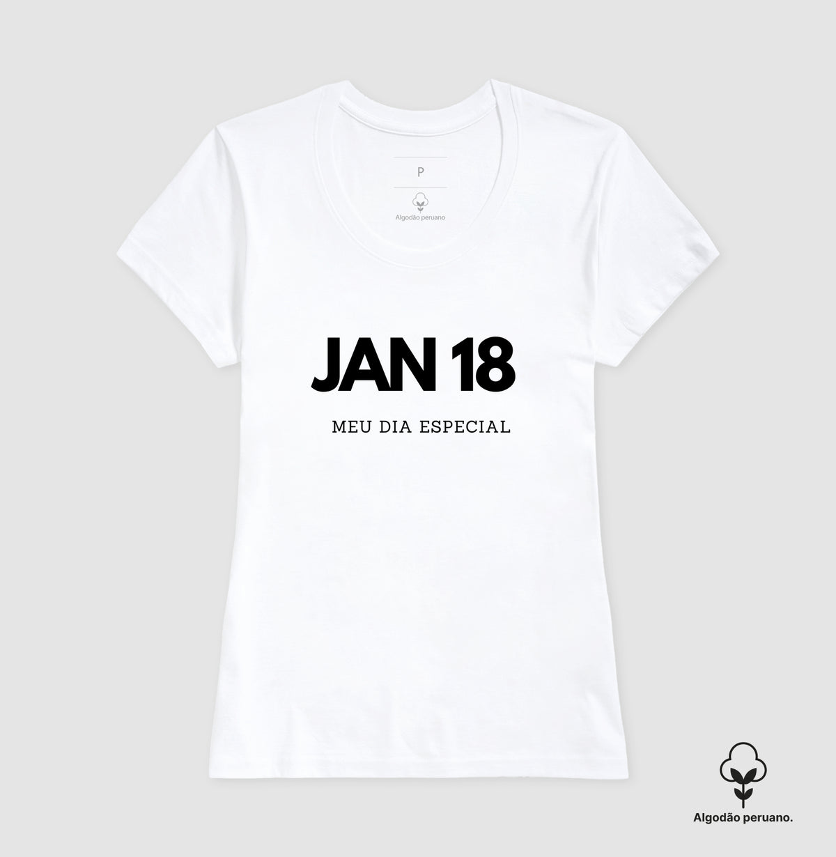 Camiseta Algodão Peruano 18 de Janeiro Meu Dia Especial