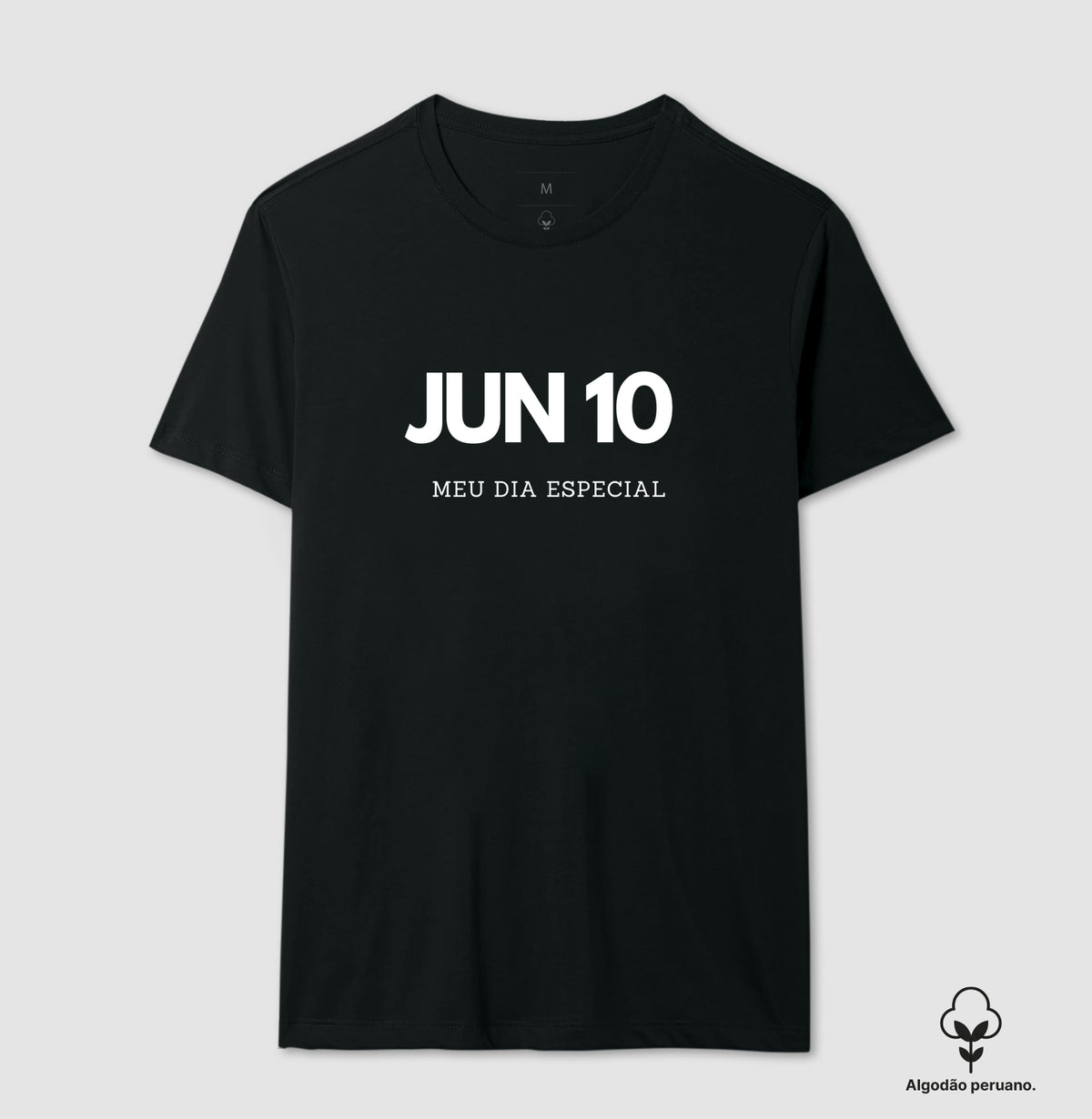 Camiseta Algodão Peruano 10 de Junho Meu Dia Especial